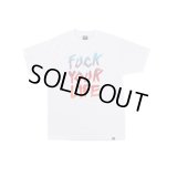 FTC S/S TEE 「FUCK YOUR LIFE」