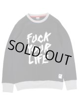 画像: FTC CREW NECK SWEAT 「FUCK YOUR LIFE CREW」