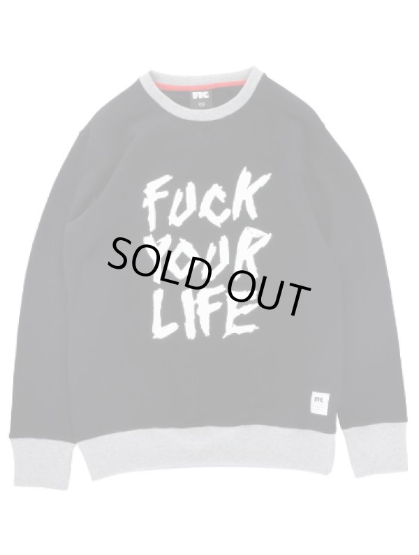 画像1: FTC CREW NECK SWEAT 「FUCK YOUR LIFE CREW」