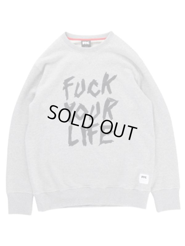 画像1: FTC CREW NECK SWEAT 「FUCK YOUR LIFE CREW」