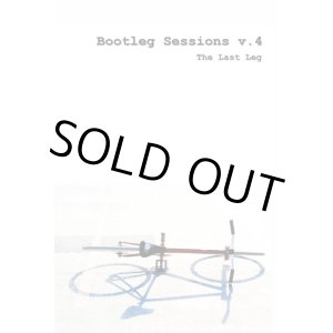 画像: BOOTLEG SESSIONS V.4 「the last leg」